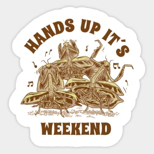 Praying Mantis Hands Up Its Weekend Funny Insect Quotes Sticker